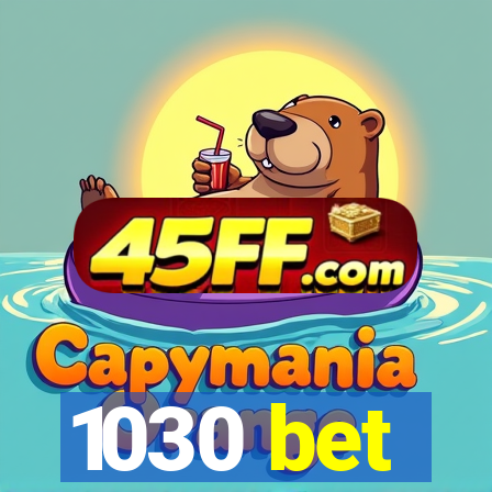 1030 bet